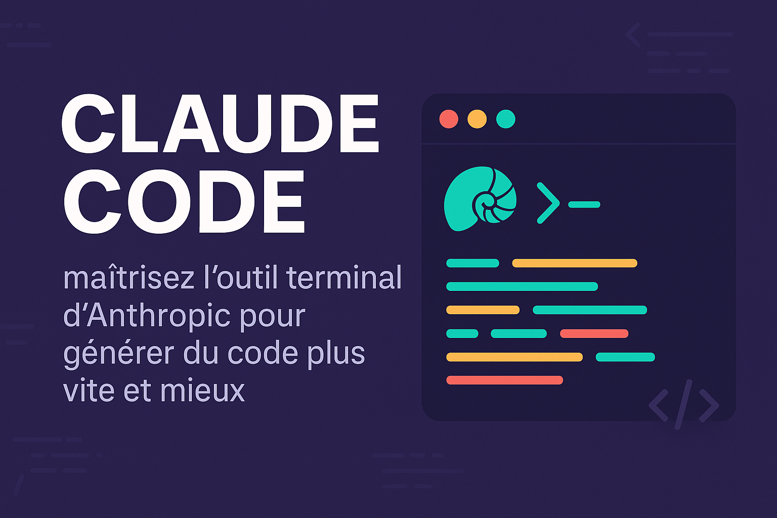Claude Code : maîtrisez l’outil terminal d’Anthropic pour générer du code de qualité de façon automatisée